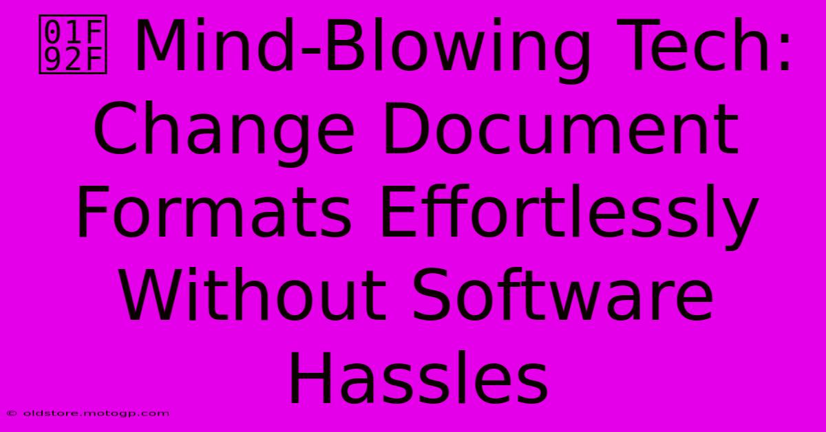 🤯 Mind-Blowing Tech: Change Document Formats Effortlessly Without Software Hassles