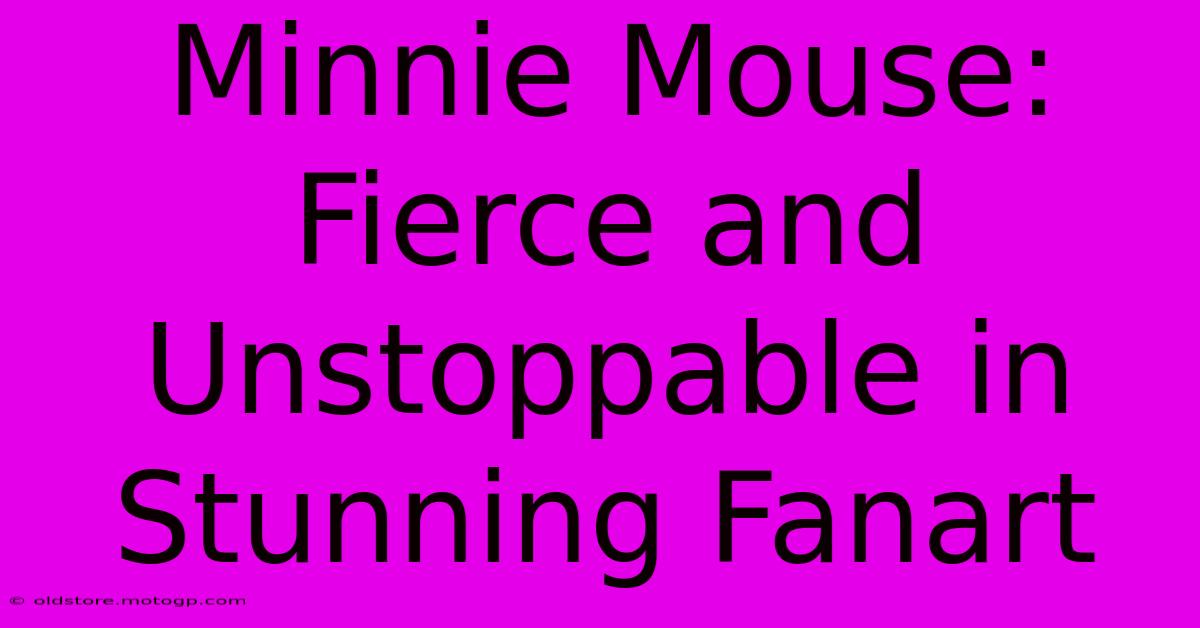 Minnie Mouse: Fierce And Unstoppable In Stunning Fanart