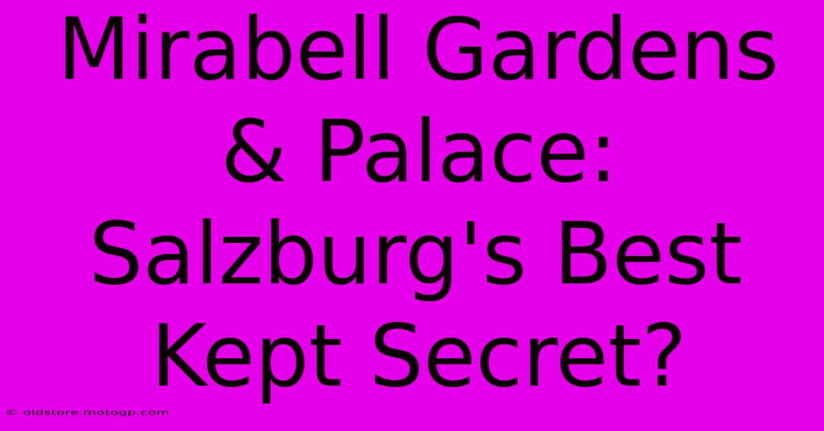 Mirabell Gardens & Palace: Salzburg's Best Kept Secret?