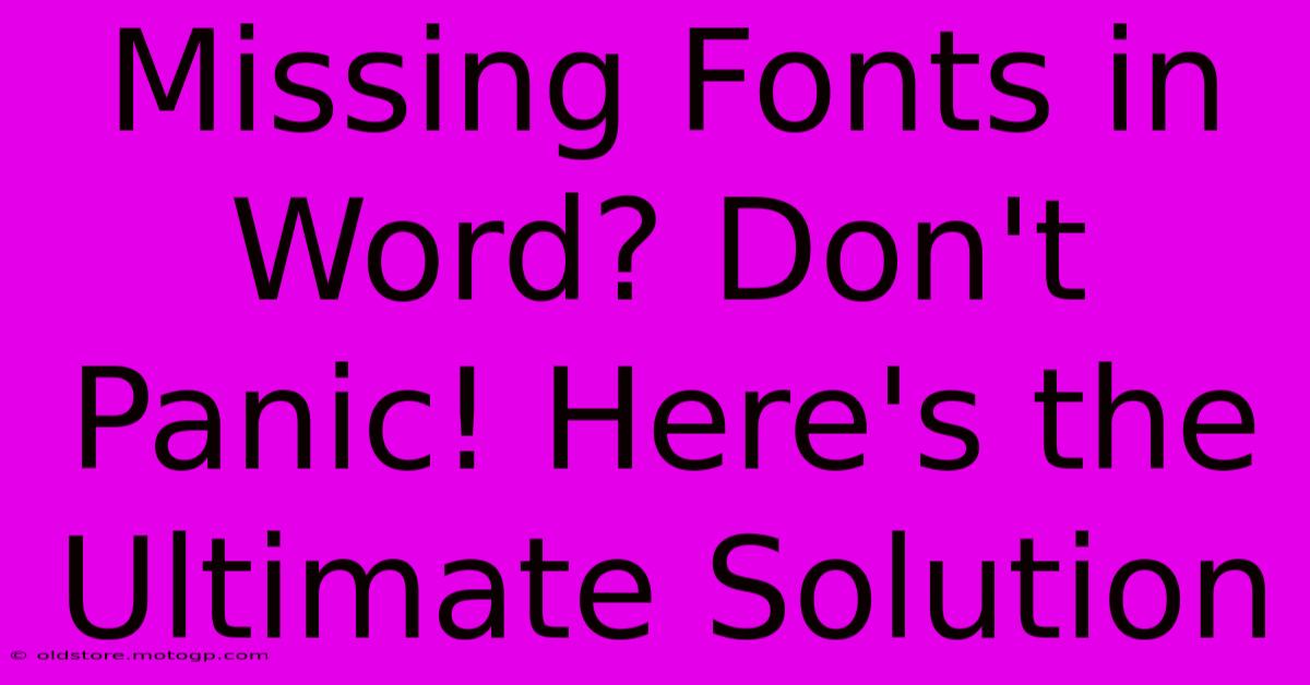 Missing Fonts In Word? Don't Panic! Here's The Ultimate Solution