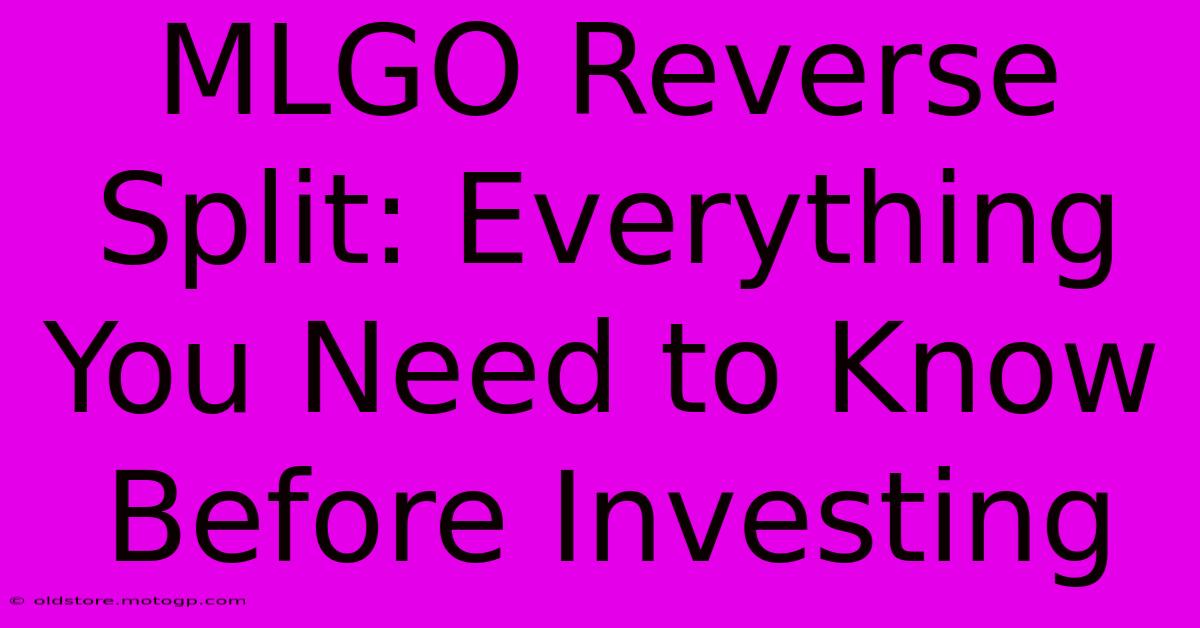 MLGO Reverse Split: Everything You Need To Know Before Investing