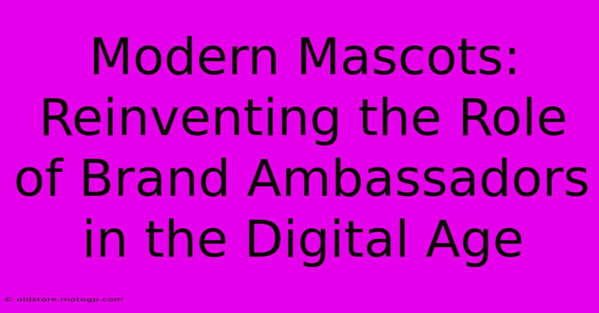 Modern Mascots: Reinventing The Role Of Brand Ambassadors In The Digital Age