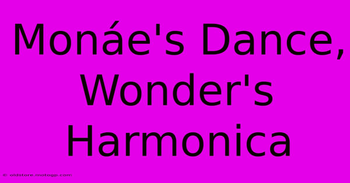 Monáe's Dance, Wonder's Harmonica