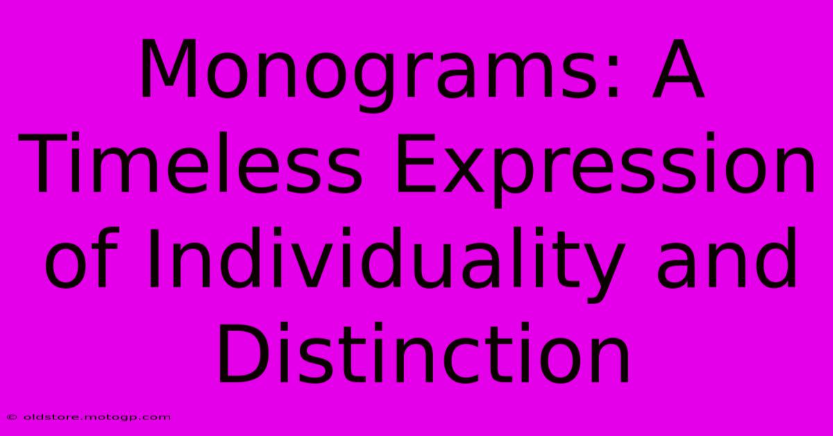 Monograms: A Timeless Expression Of Individuality And Distinction