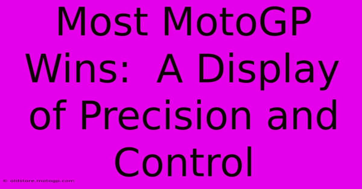 Most MotoGP Wins:  A Display Of Precision And Control