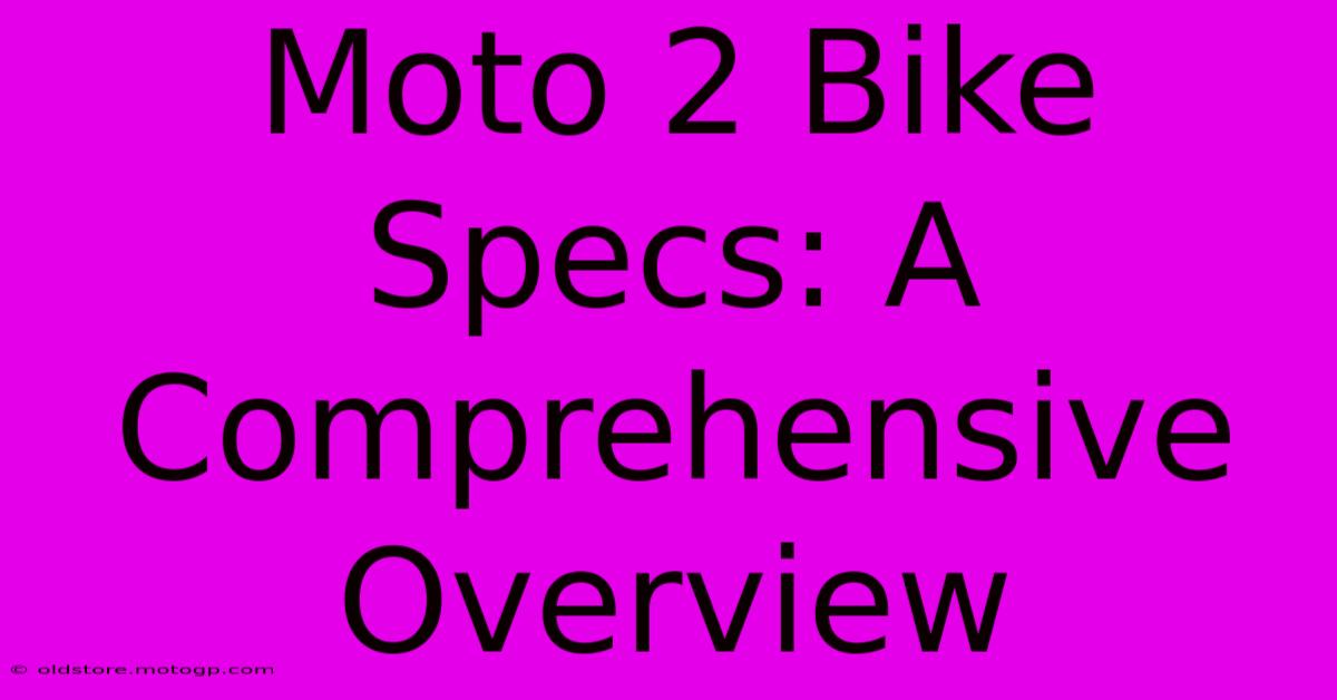 Moto 2 Bike Specs: A Comprehensive Overview