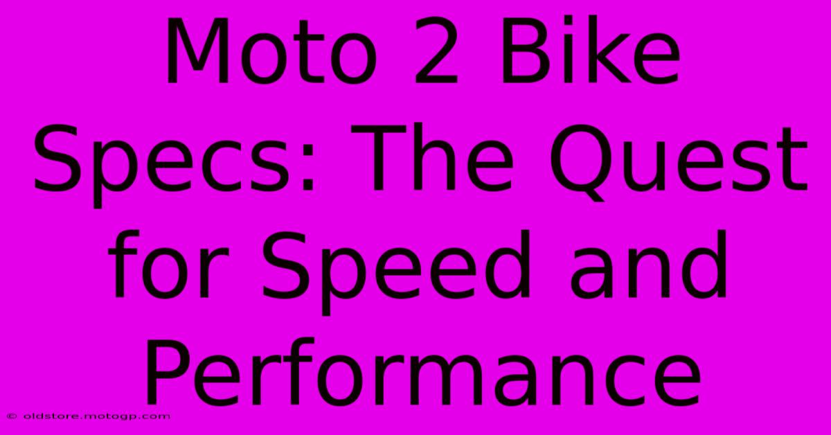 Moto 2 Bike Specs: The Quest For Speed And Performance