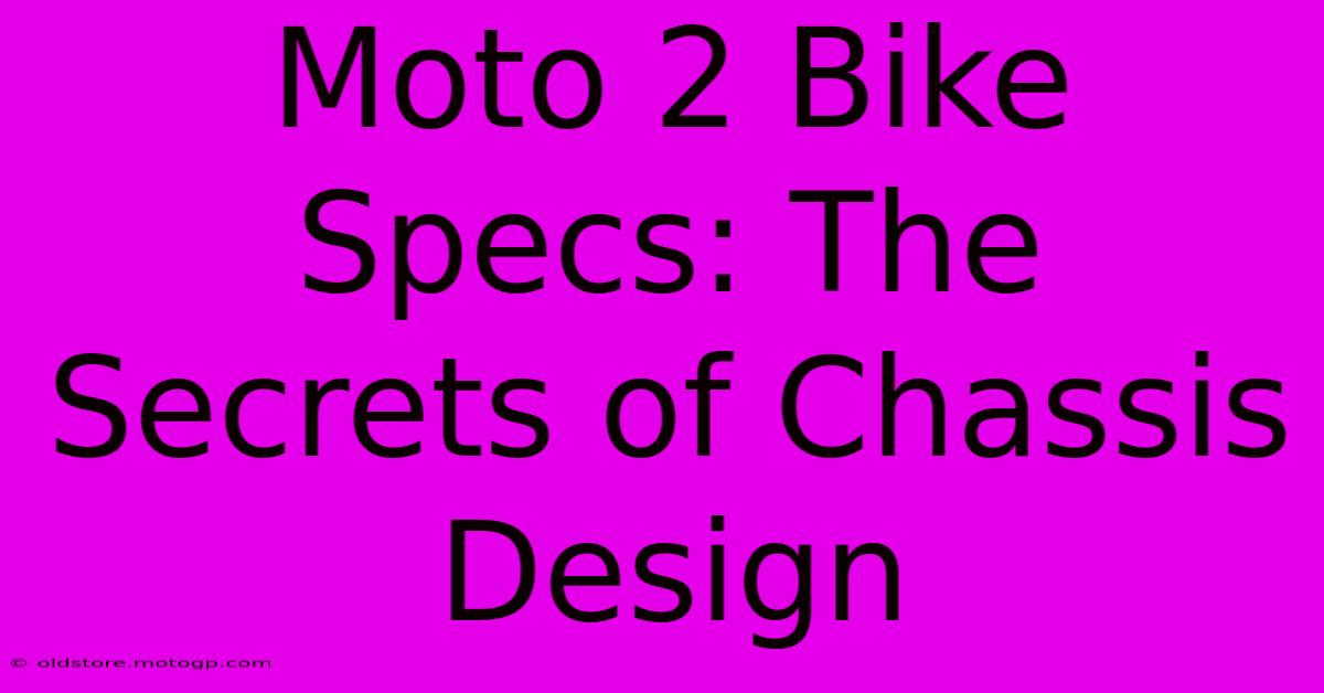 Moto 2 Bike Specs: The Secrets Of Chassis Design