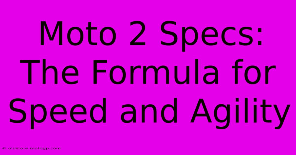 Moto 2 Specs: The Formula For Speed And Agility