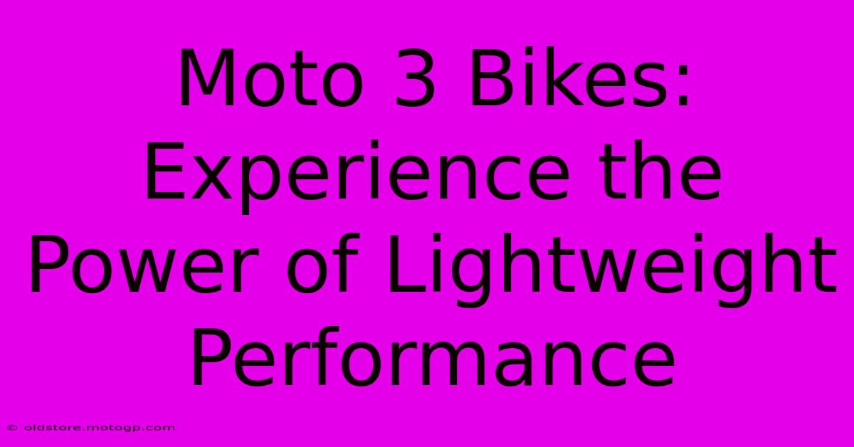 Moto 3 Bikes:  Experience The Power Of Lightweight Performance