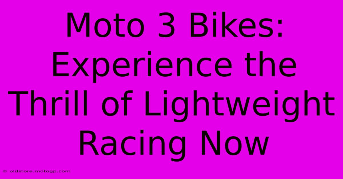 Moto 3 Bikes:  Experience The Thrill Of Lightweight Racing Now