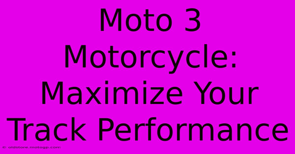 Moto 3 Motorcycle:  Maximize Your Track Performance