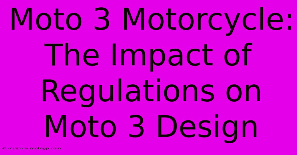 Moto 3 Motorcycle:  The Impact Of Regulations On Moto 3 Design