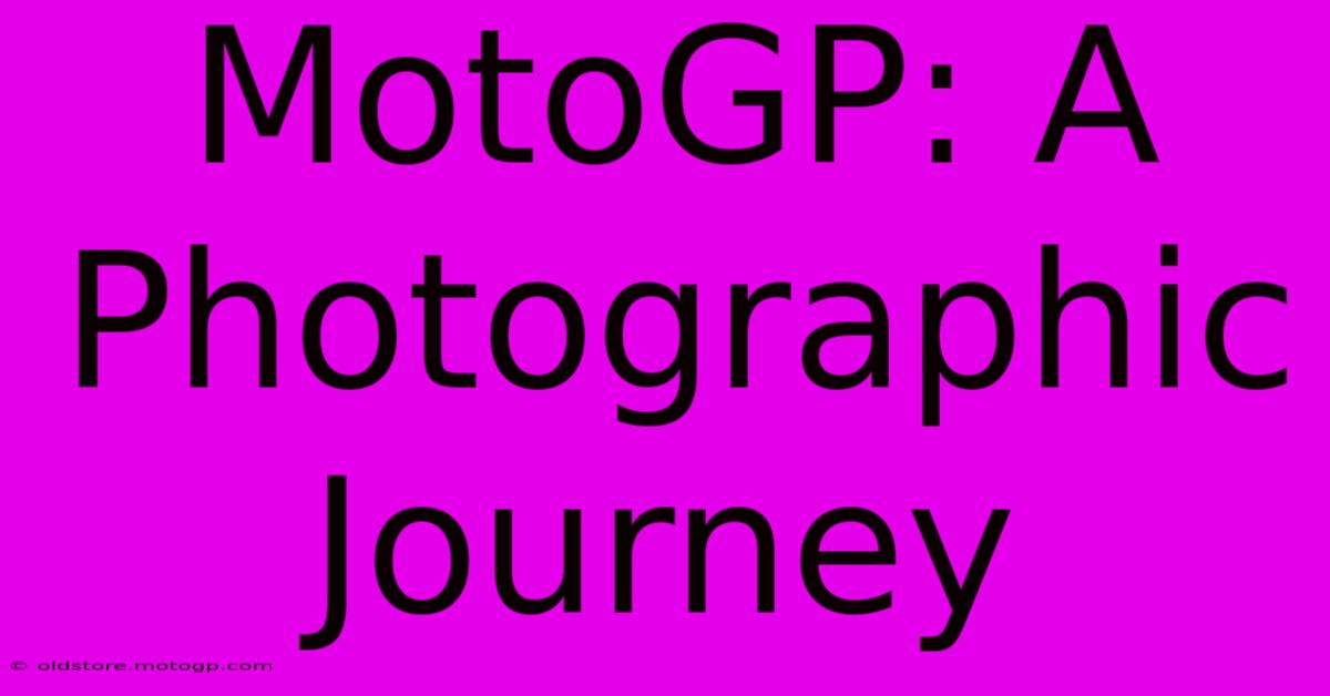 MotoGP: A Photographic Journey