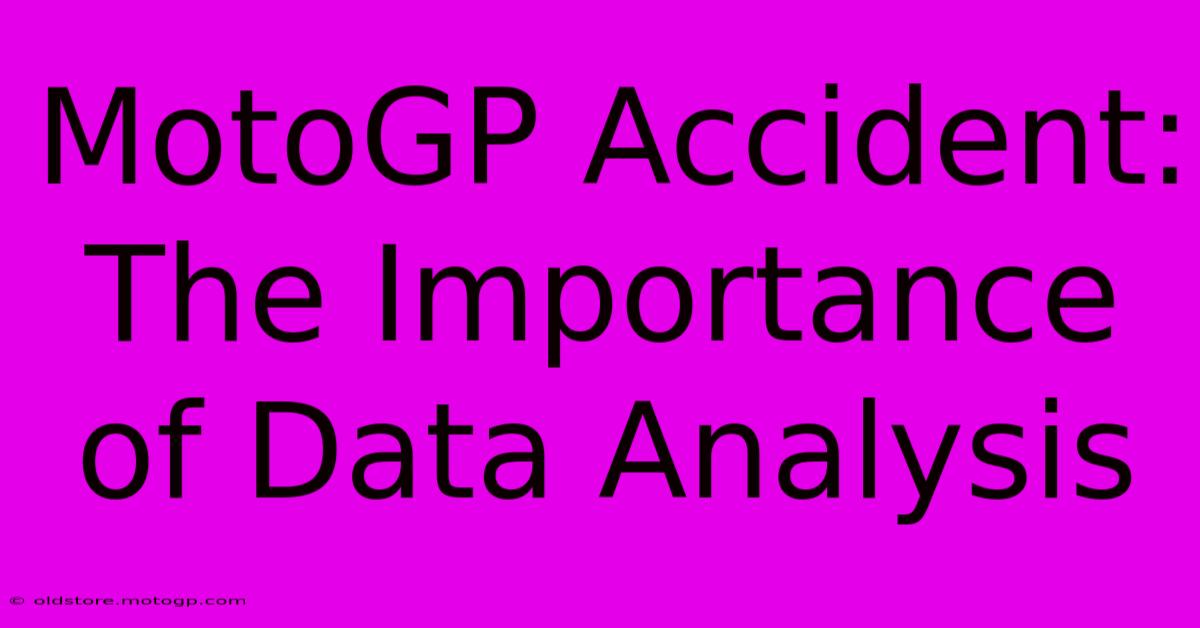 MotoGP Accident: The Importance Of Data Analysis