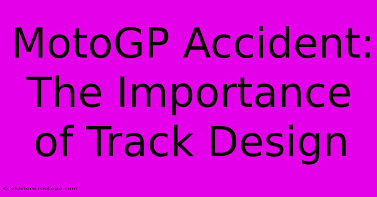 MotoGP Accident: The Importance Of Track Design