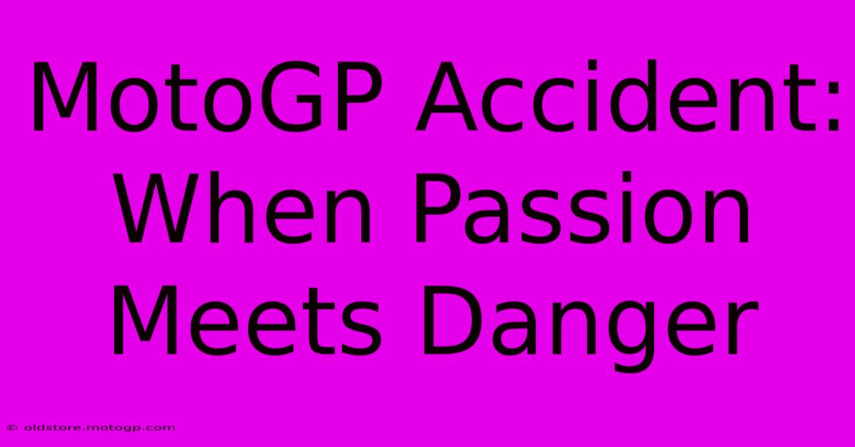 MotoGP Accident: When Passion Meets Danger