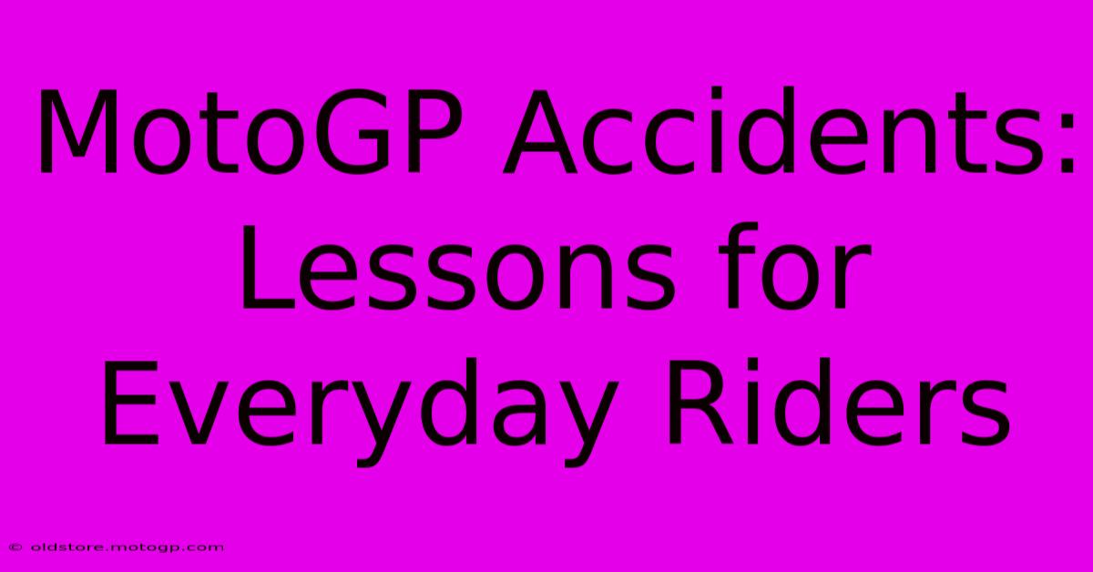 MotoGP Accidents: Lessons For Everyday Riders