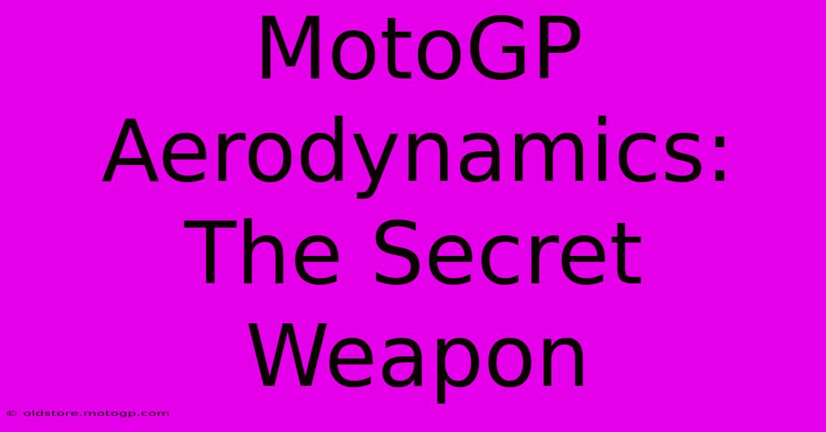 MotoGP Aerodynamics: The Secret Weapon