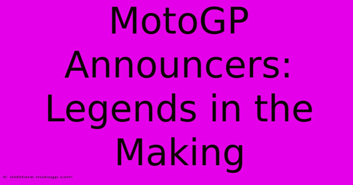 MotoGP Announcers: Legends In The Making