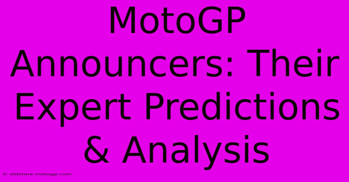 MotoGP Announcers: Their Expert Predictions & Analysis