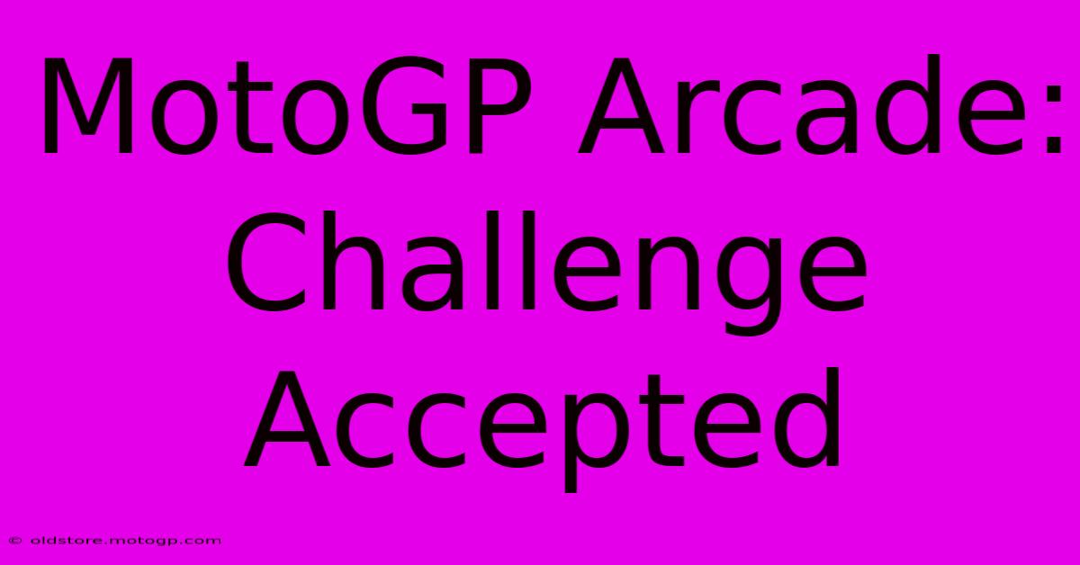 MotoGP Arcade: Challenge Accepted