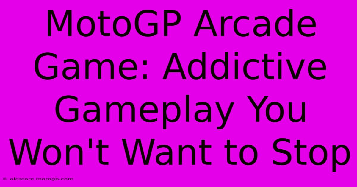 MotoGP Arcade Game: Addictive Gameplay You Won't Want To Stop