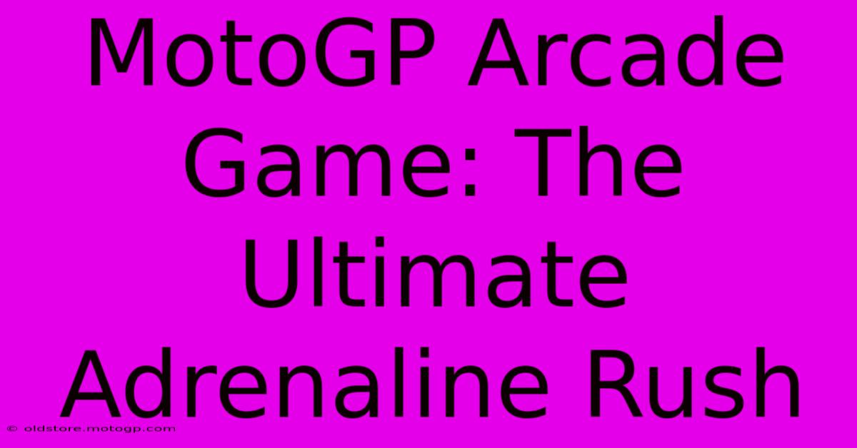 MotoGP Arcade Game: The Ultimate Adrenaline Rush