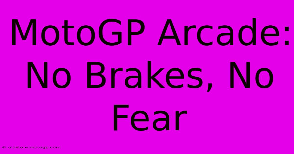 MotoGP Arcade: No Brakes, No Fear