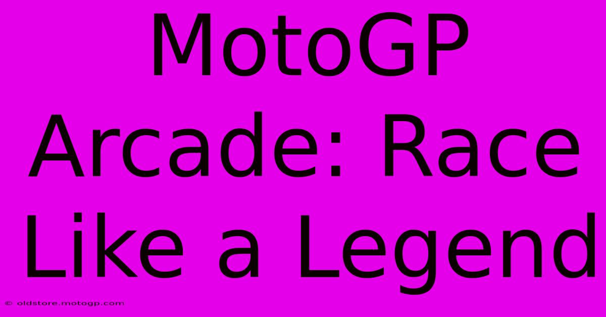 MotoGP Arcade: Race Like A Legend