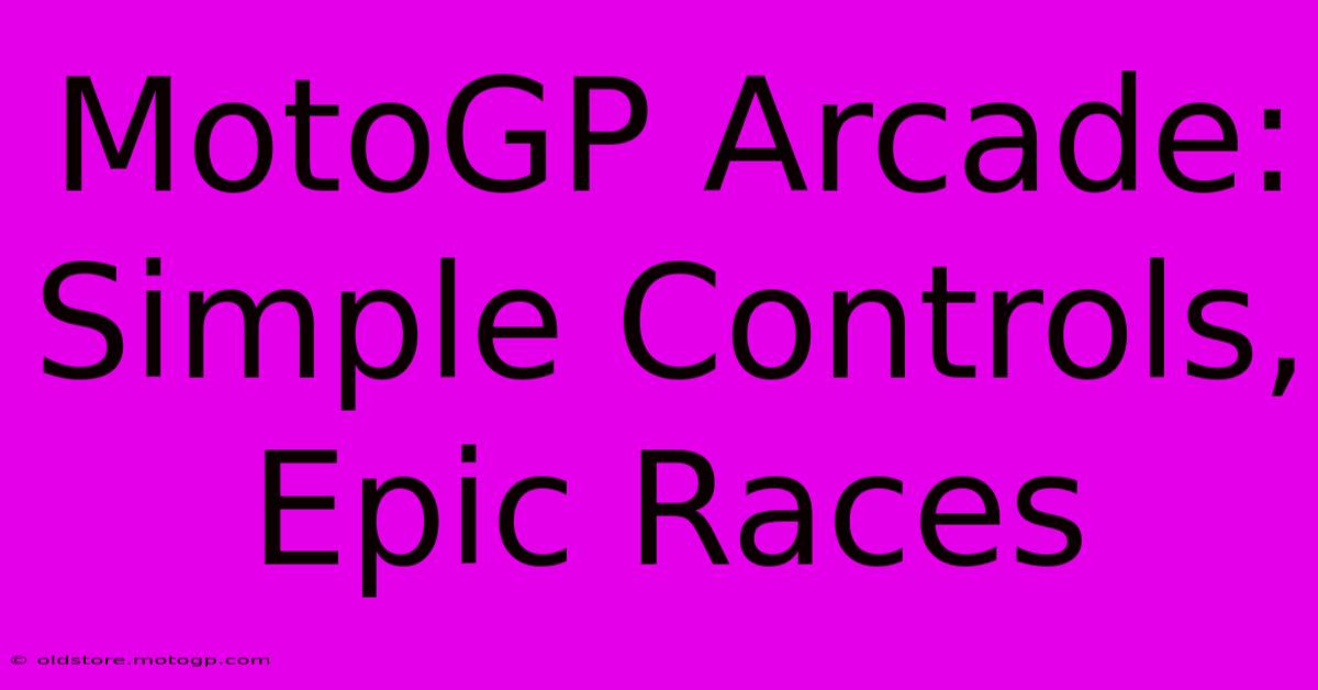 MotoGP Arcade: Simple Controls, Epic Races