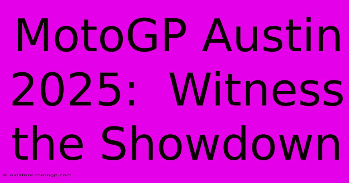 MotoGP Austin 2025:  Witness The Showdown