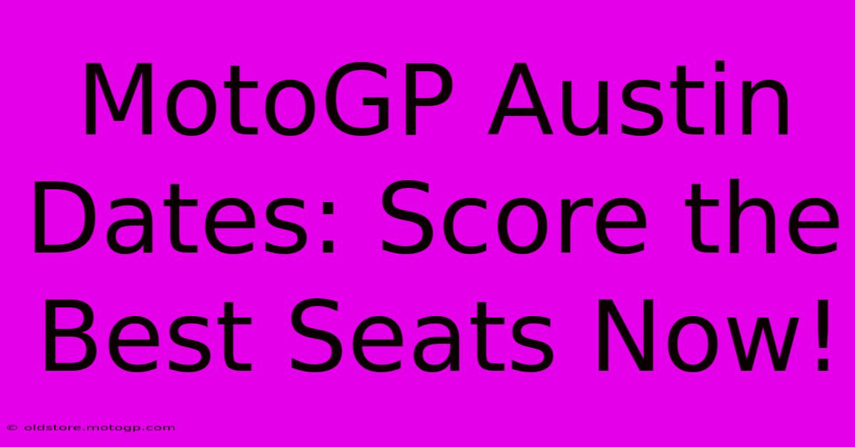 MotoGP Austin Dates: Score The Best Seats Now!