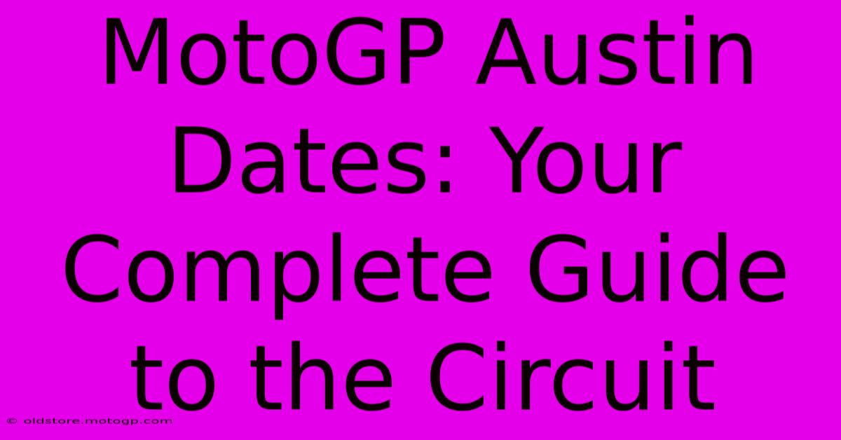 MotoGP Austin Dates: Your Complete Guide To The Circuit