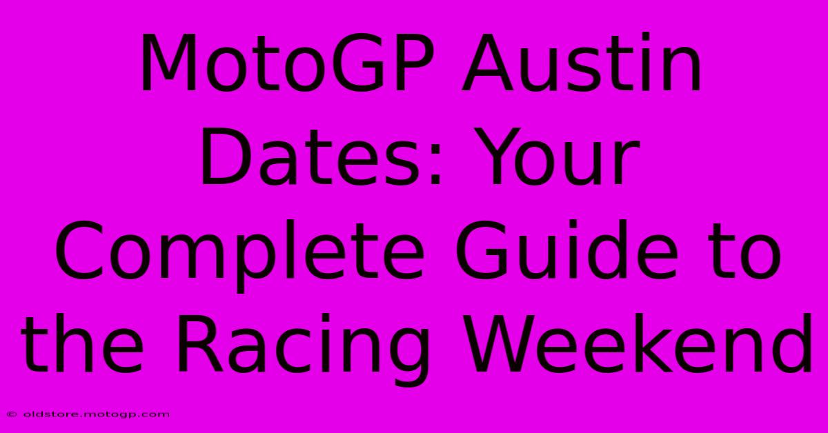 MotoGP Austin Dates: Your Complete Guide To The Racing Weekend