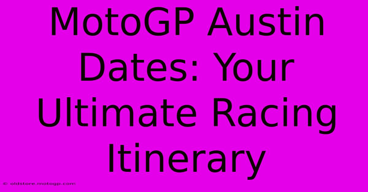 MotoGP Austin Dates: Your Ultimate Racing Itinerary