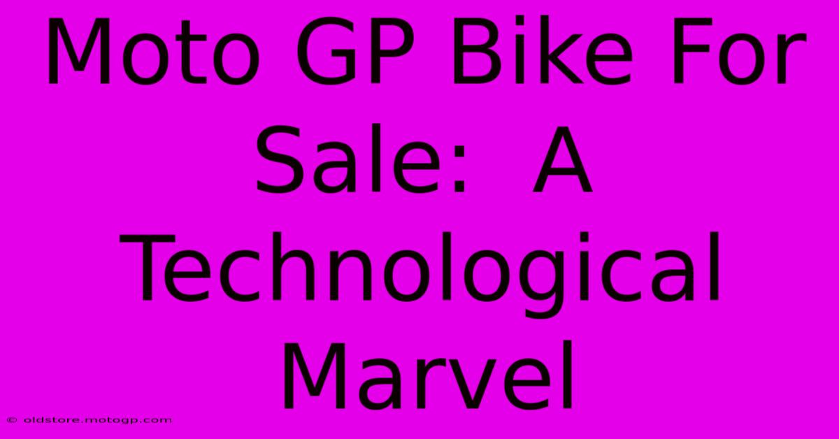 Moto GP Bike For Sale:  A Technological Marvel