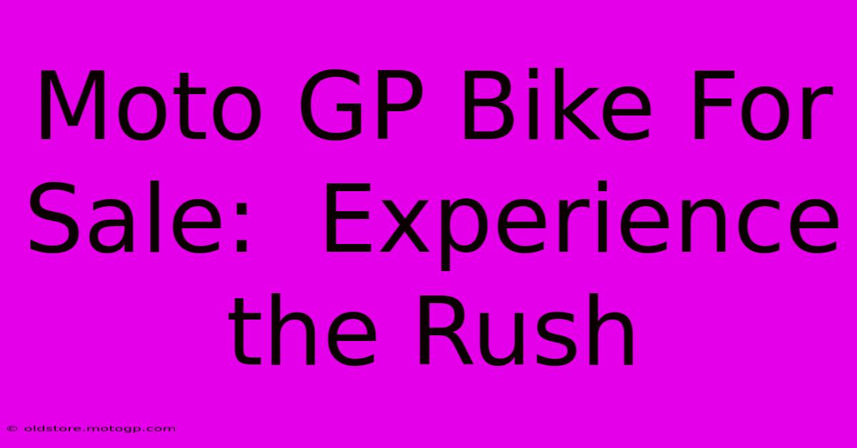 Moto GP Bike For Sale:  Experience The Rush