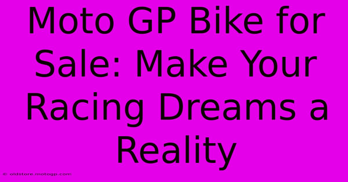 Moto GP Bike For Sale: Make Your Racing Dreams A Reality