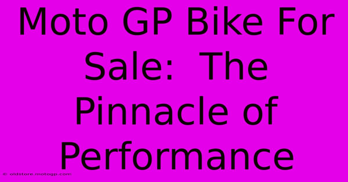 Moto GP Bike For Sale:  The Pinnacle Of Performance