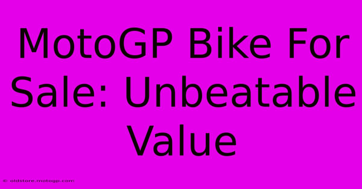 MotoGP Bike For Sale: Unbeatable Value