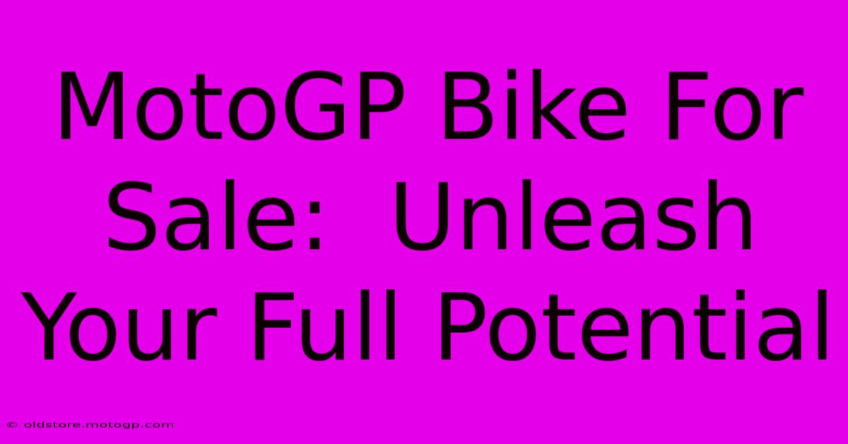 Moto GP Bike For Sale:  Unleash Your Full Potential