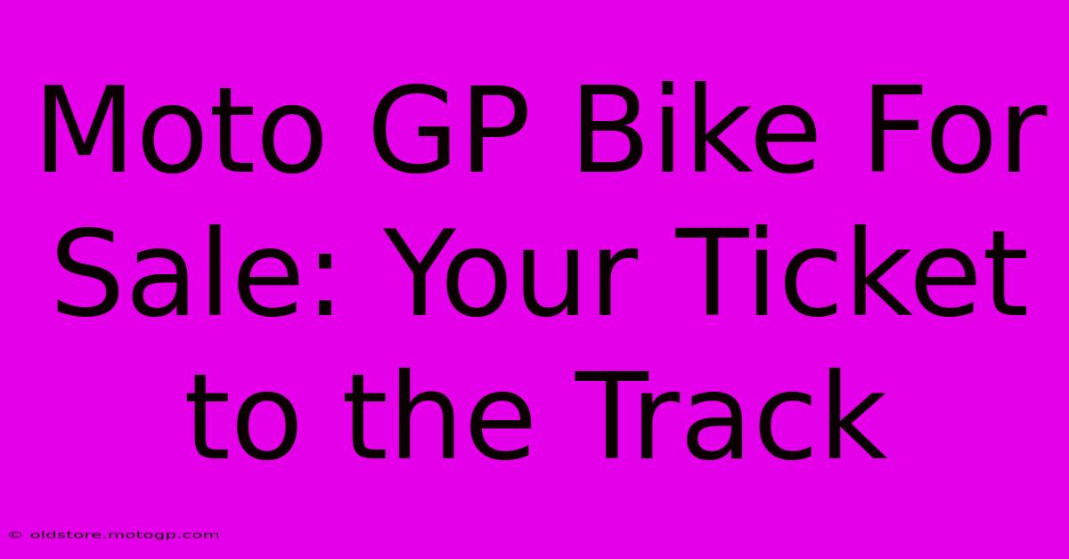 Moto GP Bike For Sale: Your Ticket To The Track