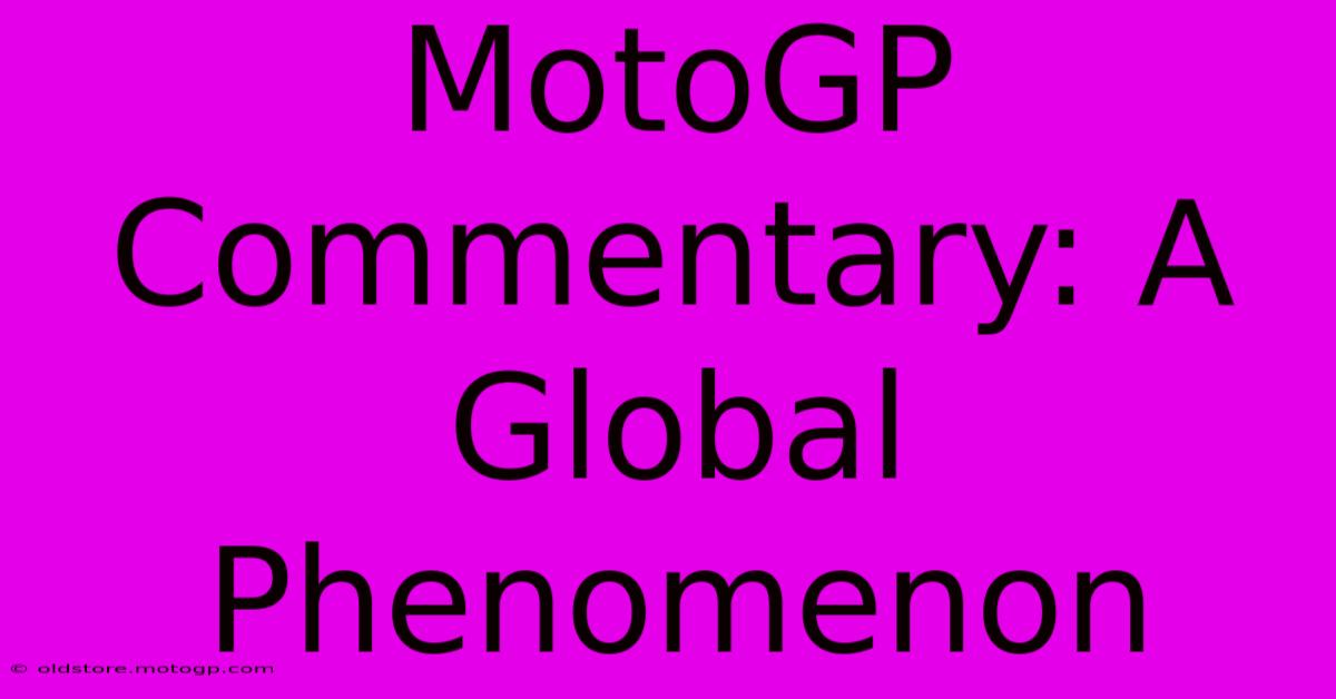 MotoGP Commentary: A Global Phenomenon