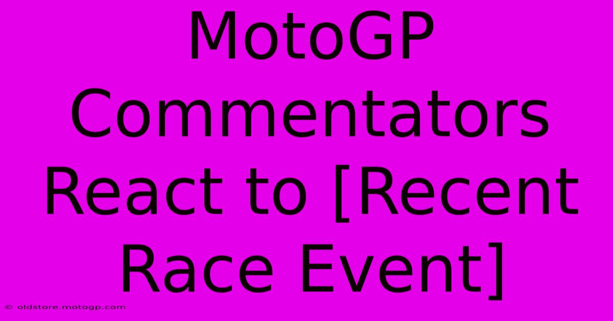 MotoGP Commentators React To [Recent Race Event]