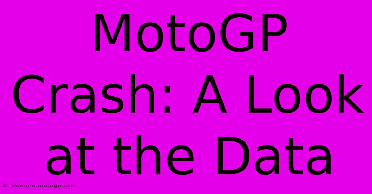 MotoGP Crash: A Look At The Data