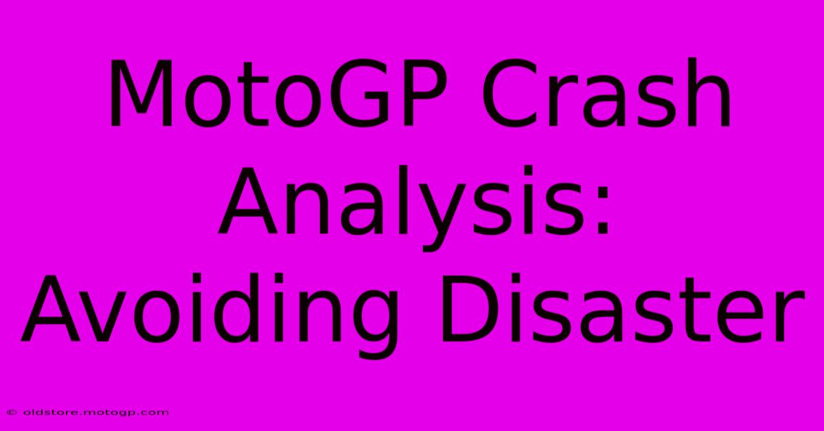 MotoGP Crash Analysis: Avoiding Disaster