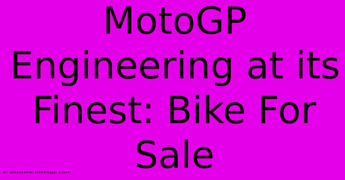 MotoGP Engineering At Its Finest: Bike For Sale