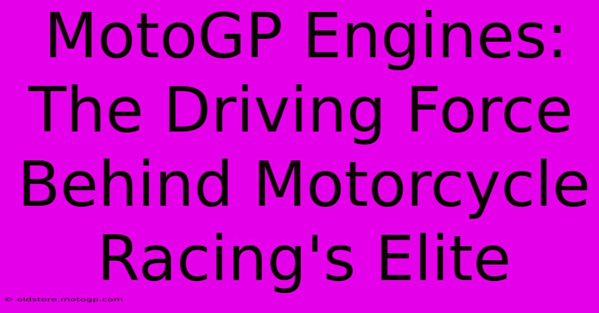 MotoGP Engines: The Driving Force Behind Motorcycle Racing's Elite