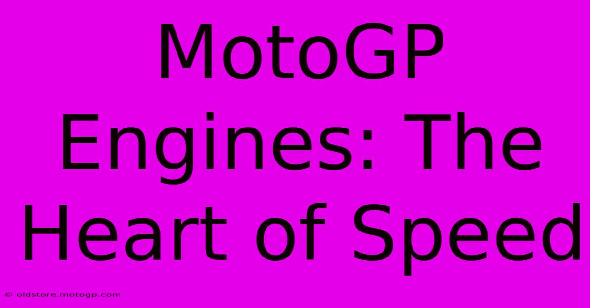 MotoGP Engines: The Heart Of Speed